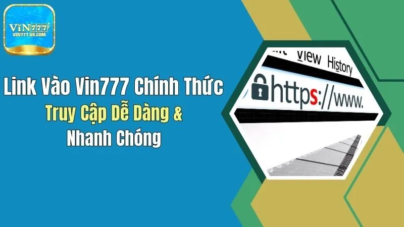 Link Vào Vin777 Chính Thức: Truy Cập Dễ Dàng & Nhanh Chóng